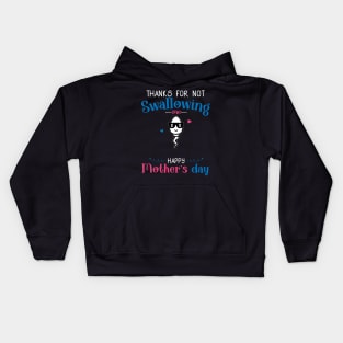 Funny Mothers Day Thanks For Not Swallowing Me for Mommy Kids Hoodie